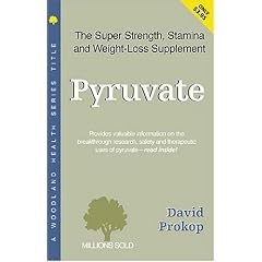 Pyruvate: The Super Strength, Stamina and Weight-Loss Supplement (Woodland Health Series)