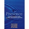 Presence: Exploring Profound Change in People, Organizations and Society