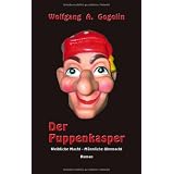 Der Puppenkasper: Weibliche Macht - M�nnliche Ohnmachtvon "Wolfgang A. Gogolin"