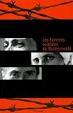 Les femmes oubliées de Buchenwald : 22 avril - 30 octobre 2005, Mémorial du Maréchal Leclerc de Hautecloque et de la Libération de Paris, Musée Jean Moulin (Ville de Paris)