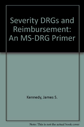 Severity Drg's and Reimbursement: An Ms-drg Primer