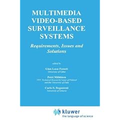 Multimedia Video-based Surveillance Systems: Requirements, Issues and Solutions (The Springer International Series in Engineering and Computer Science)