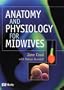 Anatomy and Physiology for Midwives, 1e