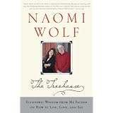 The Treehouse: Eccentric Wisdom from My Father on How to Live, Love, and Seeby Naomi Wolf