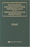 Managing Microcomputer Technology As an Organizational Resource