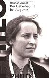 Der Liebesbegriff bei Augustin - Versuch einer philosophischen Interpretation - Hannah Arendt