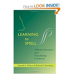 Learning to Smell: Olfactory Perception from Neurobiology to Behavior by Donald A. Wilson and Richard J. Stevenson