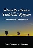 Towards the Adoption of The Universal Religion: A time to speak like this, a time to speak like that