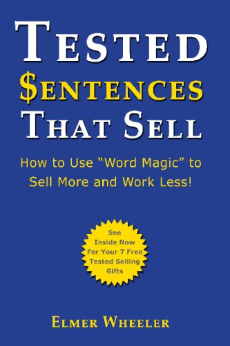 Tested Sentences That Sell: How to Use Word Magic to Sell More and Work Less!