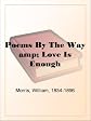Poems by the Way & Love Is Enough
