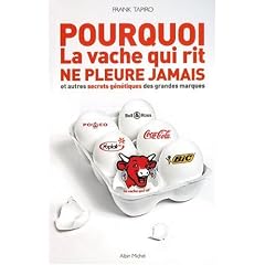 Pourquoi La vache qui rit ne pleure jamais : Et autres secrets g�n�tiques des grandes marques