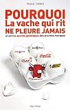 Pourquoi La vache qui rit ne pleure jamais : Et autres secrets g�n�tiques des grandes marques