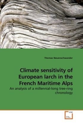Climate sensitivity of European larch in the French Maritime Alps: An analysis of a millennial-long tree-ring chronology