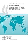 Appropriation Et Conditionnalite De L'aide: Une Revue Critique A La Lumiere De La Crise Financiere (Etudes Du Centre De Developpement, Oecd Development Centre)-