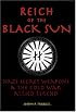 Reich Of The Black Sun: Nazi Secret Weapons & The Cold War Allied Legend