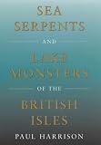 Sea Serpents and Lake Monsters of the British Isles