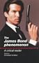 The James Bond Phenomenon: A Critical Reader