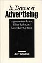 In Defense of Advertising: Arguments From Reason, Ethical Egoism, and Laissez-Faire Capitalism