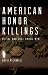 American Honor Killings: Desire and Rage Among Men