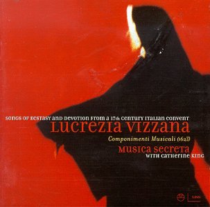 CD-Charts  Music : Songs Of Ecstasy And Devotion From A 17th Century Italian Convent - Vizzana / King, Musica Secreta