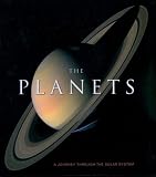 The Planets: A Journey Through the Solar System The Planets: A Journey Through the Solar System