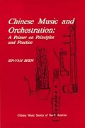 Chinese Music and Orchestration: A Primer on Principles and Practice (Chinese Music Monograph Series)