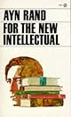 For the New Intellectual: The Philosophy of Ayn Rand
