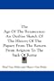 The Age Of The Renascence: An Outline Sketch Of The History Of The Papacy From The Return From Avignon To The Sack Of Rome