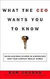 What the CEO Wants You to Know: Using Your Business Acumen to Understand How Your Company Really Works
