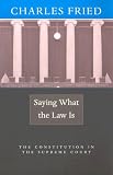 Saying What the Law Is: The Constitution in the Supreme Court