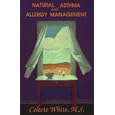 Natural Asthma and Allergy Management by  Celeste White