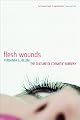 Flesh Wounds: The Culture of Cosmetic Surgery