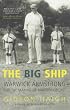 The Big Ship: Warwick Armstrong and the Making of Modern Cricket