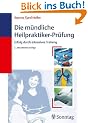 Die m�ndliche Heilpraktiker-Pr�fung. Erfolg durch intensives Training