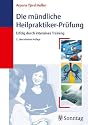 Die mündliche Heilpraktiker-Prüfung. Erfolg durch intensives Training