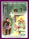 Father Phillip Tells a Ghost Story (Padre Phillip Hoce Un Cuento de Fantasmas): A Story of Divine Mercy (Un Cuento de La Divina Misericordia)