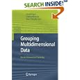 Grouping Multidimensional Data: Recent Advances in Clustering by  Jacob Kogan, Charles Nicholas, and Marc Teboulle