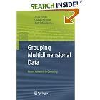 Click here to buy Grouping Multidimensional Data: Recent Advances in Clustering by  Jacob Kogan, Charles Nicholas, and Marc Teboulle.