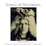 Songs Of Yggdrasil: Shamanic Chants from the Northern Mysteries