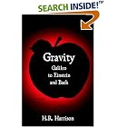 Gravity - Galileo to Einstein and Back: Newtonian Force, Slave or Master? by H.R. Harrison