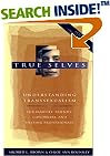 True Selves: Understanding Transsexualism--For Families, Friends, Coworkers, and Helping Professionals