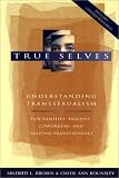 True Selves: Understanding Transsexualism--For Families, Friends, Coworkers, and Helping Professionals