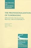 cover of The Professionalization Fundraising 15 Ns for Education, Practice, and Accountability (Is Sue 15: New Direct for Philanthropic Fundraising): Implications ... Pf Single Issue Philanthropic Fundraising)