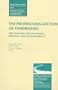 The Professionalization of Fundraising: Implications for Education, Practice, and Accountability (J-B PF Single Issue Philanthropic Fundraising)