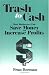 Book Trash to Cash: How Businesses Can Save Money and Increase Profits (St Lucie Press)