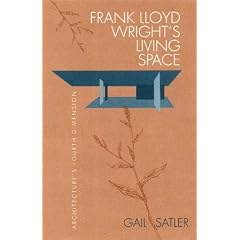 Frank Lloyd Wright's Living Space: Architecture's Fourth Dimension
