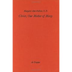 Christ, Our Mother of Mercy: Divine Mercy and Compassion in the Theology of the "Shewings" of Julian of Norwich: Divine Mercy and Compassion ... of the "Shewings" of Julian of Norwich