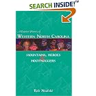 Click here to buy A Popular History of Western North Carolina: Mountains, Heroes and Hootnoggers by  Rob Neufeld.
