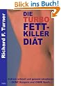 Die Turbo Fettkiller Di�t. Extrem schnell und gesund abnehmen ohne Hungern und ohne Sport.