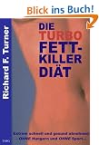 Die Turbo Fettkiller Di�t. Extrem schnell und gesund abnehmen ohne Hungern und ohne Sport.